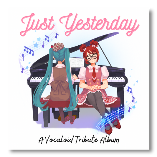 [BUNDLE PREORDER] Just Yesterday (VOCALOID Piano Cover Album)